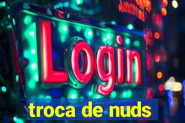 troca de nuds